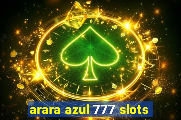 arara azul 777 slots